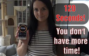 120 Seconds! You Don't Have Any More Time!