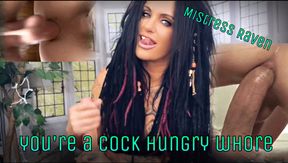 you’re a Cock Hungry Whore