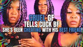 Cruel GF Tells Cuck BF She&#039;s Been Cheating With His BEST FRIEND!