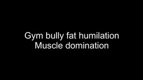 Gay fat humiliation by gym bully + muscle flexing