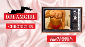 Dreamgirl Chronicles: Professor’s Ebony Secret