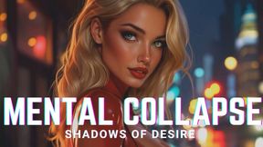 Mental Collapse: Shadows of Desire