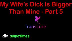 my wife s dick is bigger than mine - part 5. english audio sex story