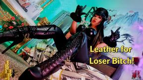 Leather for Loser Bitch!