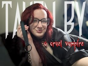 TAKEN BY A CRUEL VAMPIRE