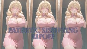 PATHETIC SISSIFYING RIPOFF
