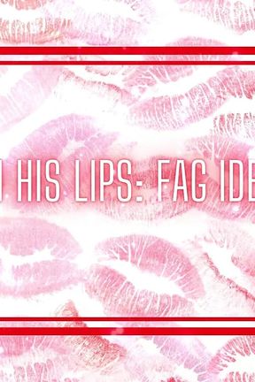 Cum From His Lips - Fag Identity Hfo