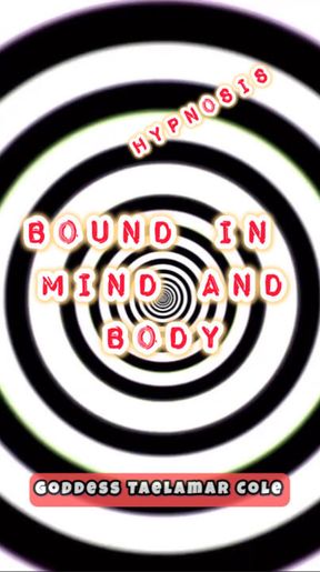 Bound By Mind and Body- (Hypn0sis Audio by Goddess Taelamar Cole