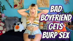 Bad Boyfriend Gets Burp Sex