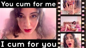 You cum for me, I cum for you