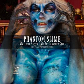 PHANTOM SLIME-Ms Irene Silver