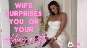 Wife surprises you on your wedding night