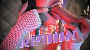 Messy Deepthroat