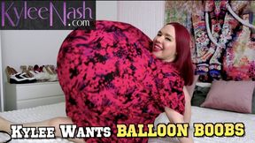Kylee Wants Balloon Boobs