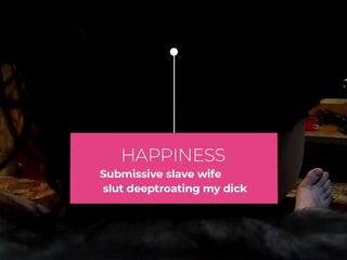 Submissive slave wife slut deeptroating my dick