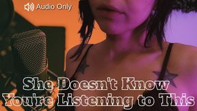 She Doesn’t Know You’re Listening to This – I’ll be the voice inside your head, owning your mind while you fuck your wife