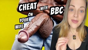 CHEAT ON YOUR WIFE WITH BBC