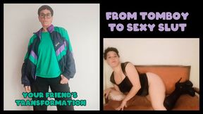 FROM TOMBOY TO SEXY SLUT - BEST FRIEND'S TRANSFORMATION