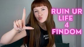 Ruin Your Life for Findom