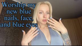 Worship my new blue nails, eyes, face