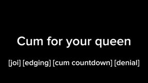 Cum for your queen