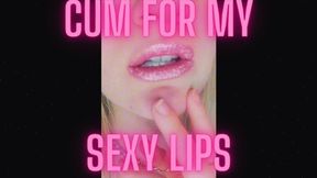 (1) CUM FOR MY SEXY LIPS