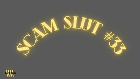 SCAM SLUT #33
