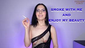 SMOKE WITH ME AND ENJOY MY BEAUTY