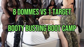 8 Dommes vs 1 Target: Booty Busting Boot Camp ! Pegging Gangbang