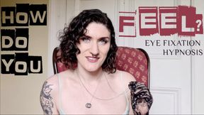 How do you feel? - Eye fixation Trance.