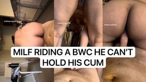 MILF RIDING A BWC UNTIL HE CAN'T HOLD HIS CUM