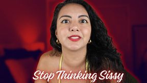 Stop Thinking Sissy