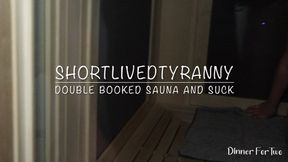 ShortLivedTyranny Double Booked Sauna and Suck