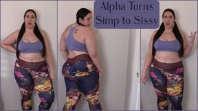 Alpha Turns Simp into Sissy