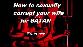 How to corrupt your wife for SATAN