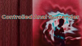 Controlled Anal Surrender