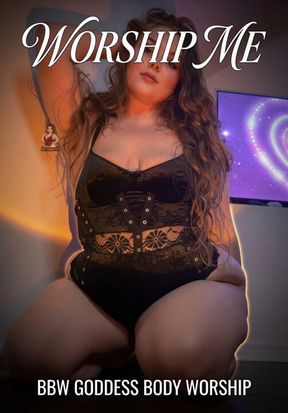 Worship Me - BBW Goddess Full Body Devotion