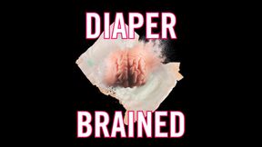 Diaper Brained (NO MUSIC)