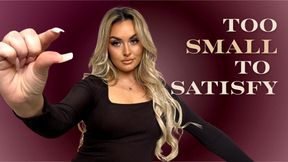 Too Small To Satisfy