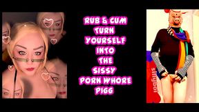 Jerk and cum to become the sissy pigg