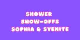 Shower Show Offs Sophia + Syenite\n