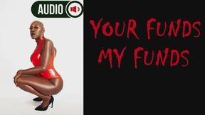 Your Funds My Funds-Financial Domination Mental Domination Audio Session