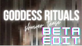 GODDESS RITUALS: shower tease - BETA EDIT