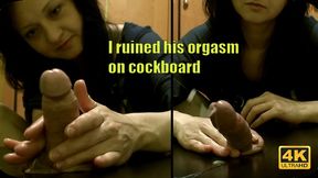 680 - Ruined orgasm on cockboard UHD 4K 60fps