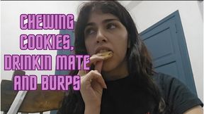 Chewing cookies and drinking mate (argentinian drink) to end up with burps
