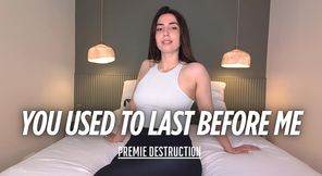 You used to last before me : premie destruction - Avant moi tu durais : précoce destruction