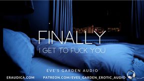 Finally I Get to Fuck You - Erotic audio for men by Eve&#039;s Garden Audios