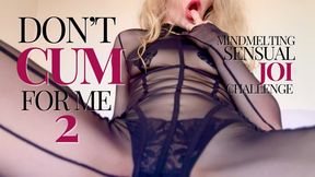 Don't cum for me 2 - mindmelting sensual JOI challenge