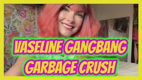 Vaseline Gangbang Garbage Crush audio