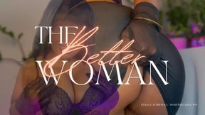 The Better Woman